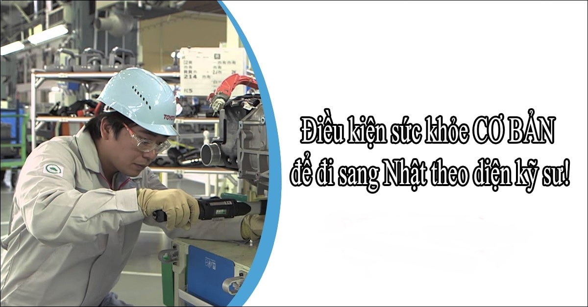 Vấn đề sức khỏe khi tham gia chương trình đi Nhật diện kỹ sư